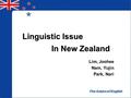 Lim, Joohee Nam, Yujin Park, Nari Linguistic Issue In New Zealand.