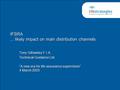 IFSRA... likely impact on main distribution channels Tony Gilhawley F.I.A. Technical Guidance Ltd. “A new era for life assurance supervision” 4 March 2003.