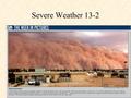 Severe Weather 13-2 Supercells Cold fronts often are accompanied by high pools of cold air The strength of the updrafts and downdrafts intensify –Self-sustaining.