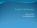 Mrs. Lara Alt Background and Experience UVA – B.A. English VA Tech – M.A. Curriculum and Instruction Indiana University: Graduate certificate.