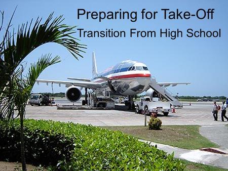 Transition From High School Preparing for Take-Off.