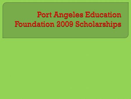  Awarded to the students exhibiting the highest level of academic accomplishment  3 one-time awards of $1000 each are given  2009 winners were: Kelly.