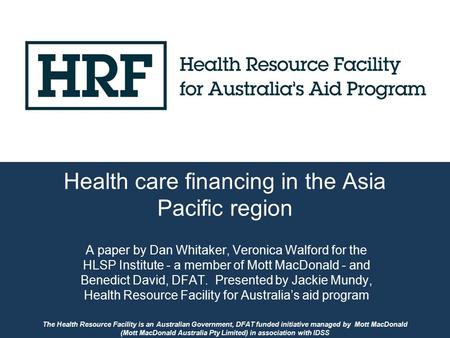 The Health Resource Facility is an Australian Government, DFAT funded initiative managed by Mott MacDonald (Mott MacDonald Australia Pty Limited) in association.