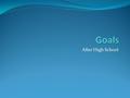 After High School. Goals-After High School What are your Educational Goals after High School? Answer the following: What do you want to do for a career?