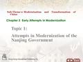 Sub-Theme 2 Modernization and Transformation of China Chapter 3 Early Attempts in Modernization Topic 1: Attempts in Modernization of the Nanjing Government.