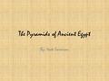 The Pyramids of Ancient Egypt By. Nate Sorenson. What For? Pyramids were built in Ancient Egypt as tombs, or burial places, for Egyptian pharaohs, or.