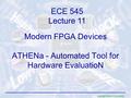 George Mason University Modern FPGA Devices ATHENa - Automated Tool for Hardware EvaluatioN ECE 545 Lecture 11.