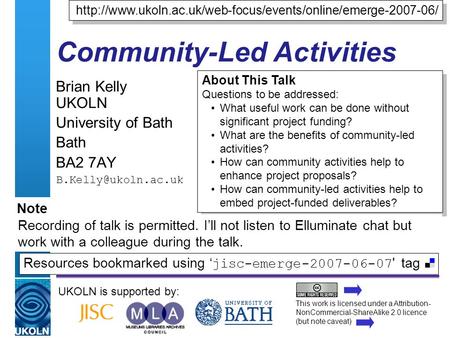 A centre of expertise in digital information managementwww.ukoln.ac.uk Community-Led Activities Brian Kelly UKOLN University of Bath Bath BA2 7AY