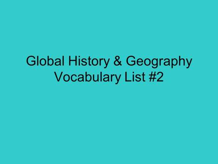 Global History & Geography Vocabulary List #2. * Location – included lands surrounding the eastern Mediterranean Sea * People – Turks, Arabs, Greeks,