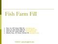 Fish Farm Fill  Marc Jin, MIT Sloan MBA 04,  Jason Liu, MIT Sloan MBA 04,  John Ma, MIT.