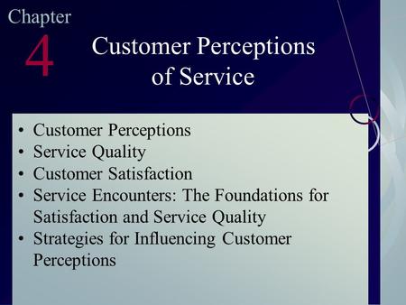 McGraw-Hill/Irwin ©2003. The McGraw-Hill Companies. All Rights Reserved Chapter 4 Customer Perceptions of Service Customer Perceptions Service Quality.