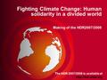 The HDR 2007/2008 is available at  Fighting Climate Change: Human solidarity in a divided world Making of the HDR2007/2008.