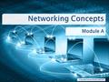 Networking Concepts Module A Copyright Pearson Prentice Hall 2013.