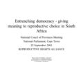 Reproductive Rights Alliance presentation to Health Portfolio Committe - 25/09/01 Entrenching democracy - giving meaning to reproductive choice in South.