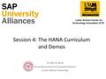 Session 4: The HANA Curriculum and Demos Dr. Bjarne Berg Associate professor Computer Science Lenoir-Rhyne University.