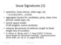 Issue Signatures (1) speeches, news stories, video tags, etc. – {0.1528,0.0072,…,0.0220} aggregate (mean) for candidate, party, state, time period, media.