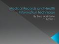  Medical records technicians and health information technicians are the professionals responsible for ensuring patients’ charts are accurate and complete.