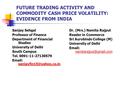 FUTURE TRADING ACTIVITY AND COMMODITY CASH PRICE VOLATILITY: EVIDENCE FROM INDIA Sanjay Sehgal Professor of Finance Department of Financial Studies University.