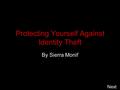 Protecting Yourself Against Identity Theft By Sierra Monif Next.