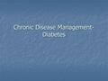 Chronic Disease Management- Diabetes. 43 year old male presents with one month history of feeling very thirsty and hungry. Urinating 5 times every night.