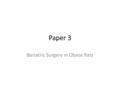 Paper 3 Bariatric Surgery in Obese Rats. Regulation of Energy Balance Mainly controlled in the hypothalamus – Integration of hormonal and nutrient stimuli.