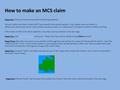 How to make an MCS claim Stage One: Firstly you should ask yourself the following questions: 1)Is your nation more than 3 moths old? If yes proceed to.