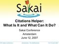 Citations Helper: What Is It and What Can It Do? Sakai Conference Amsterdam June 12, 2007.