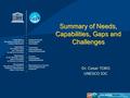 Summary of Needs, Capabilities, Gaps and Challenges Dr. Cesar TORO UNESCO IOC.