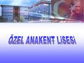 Özel Anakent Lisesi was founded in 1986 by the mathematics teachers- Mahmut Gökşen and Çetin Atila- who have been in education business for over 40 years.