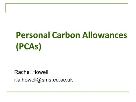 Personal Carbon Allowances (PCAs) Rachel Howell