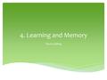 4. Learning and Memory Paul Golding.  Two types of behaviour: Innate and Learned  Innate is instinctive and automatically triggered  Learned is when.