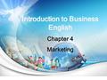 Introduction to Business English Chapter 4 Marketing.