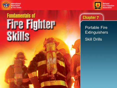 7 Portable Fire Extinguishers Skill Drills. 2 Objectives Transport the extinguisher to the location of the fire. Select and operate a portable fire extinguisher.