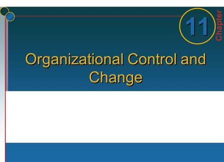 Chapter 1 1 11 Organizational Control and Change.