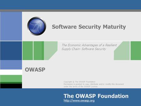 Copyright © The OWASP Foundation Permission is granted to copy, distribute and/or modify this document under the terms of the OWASP License. The OWASP.