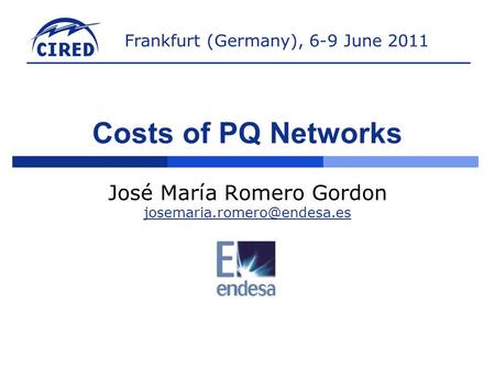 Costs of PQ Networks José María Romero Gordon  Frankfurt (Germany), 6-9 June 2011.