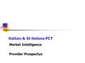 Halton & St Helens PCT Market Intelligence Provider Prospectus.