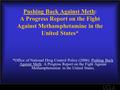 Pushing Back Against Meth: A Progress Report on the Fight Against Methamphetamine in the United States* *Office of National Drug Control Policy (2006).