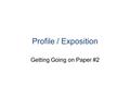 Profile / Exposition Getting Going on Paper #2. Curious Place – career, community, college Person – career, community, college Some more: That huge church.