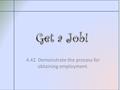 4.42 Demonstrate the process for obtaining employment.