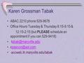 1 Karen Grossman Tabak ABAC 2210 phone 529-9678 Office Hours Tuesday & Thursday 8:15-9:15 & 12:15-2:15 (but PLEASE schedule an appointment if you can 529-9418)