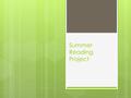 Summer Reading Project. Phase 1: Committee Formation (10%)  Today, you will be assigned committees to explore the claims and themes found in your summer.