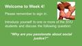 Welcome to Week 4! Please remember to sign in. Introduce yourself to one or more of the SVU students and discuss the following question: “Why are you passionate.