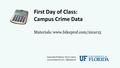 First Day of Class: Campus Crime Data Associate Professor Norm Lewis  Materials: