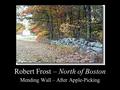 Robert Frost – North of Boston Mending Wall – After Apple-Picking.