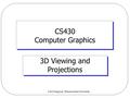 Chi-Cheng Lin, Winona State University CS430 Computer Graphics 3D Viewing and Projections.