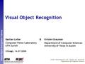 Perceptual and Sensory Augmented Computing Visual Object Recognition Tutorial Visual Object Recognition Bastian Leibe & Computer Vision Laboratory ETH.