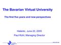 Www.vhb.org The Bavarian Virtual University The first five years and new perspectives Helsinki, June 20, 2005 Paul Rühl, Managing Director.