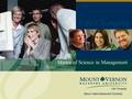 Master of Science in Management. Welcome The Adult and Graduate Studies program at Mount Vernon Nazarene University is committed to providing an opportunity.