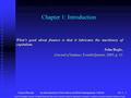 Chance/BrooksAn Introduction to Derivatives and Risk Management, 10th ed.Ch. 1: 1 Chapter 1: Introduction What’s good about finance is that it lubricates.